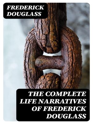 cover image of The Complete Life Narratives of Frederick Douglass